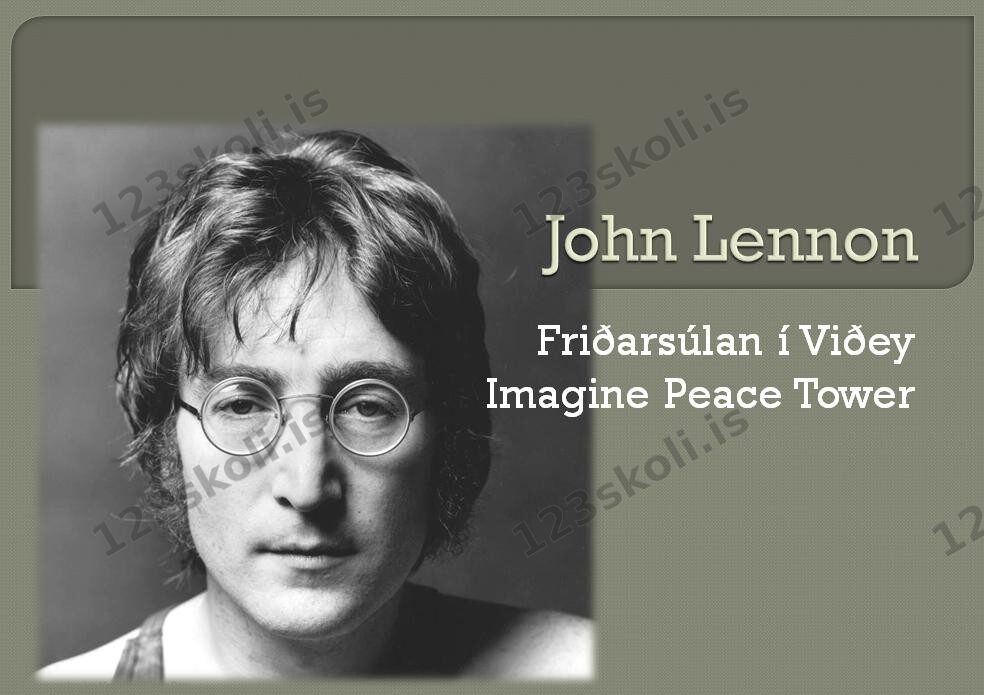 Forskoðunarmynd fyrir John Lennon – Heildstætt verkefni Imagine og Friðarsúlan í Viðey